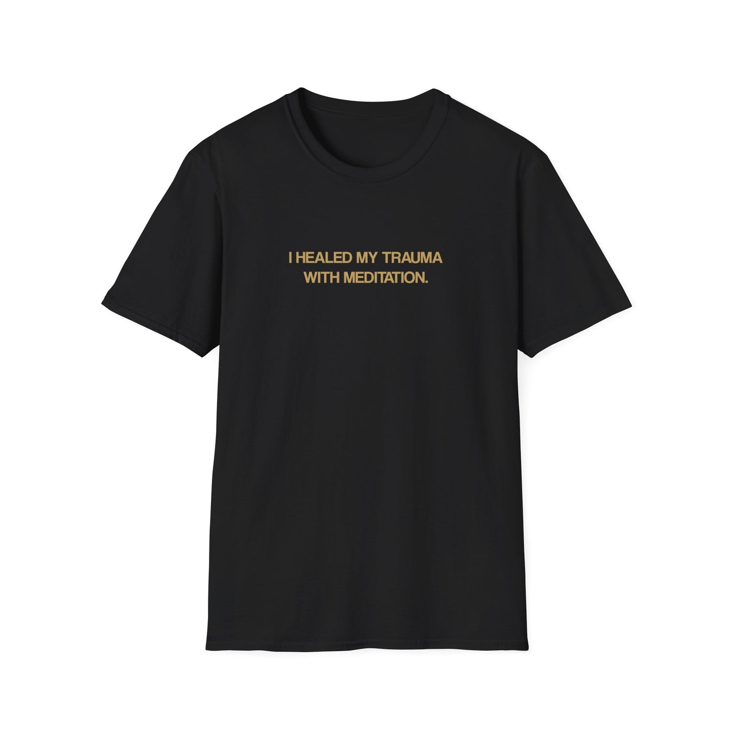 I HEALED MY TRAUMA W/ MEDITATION SHIRT