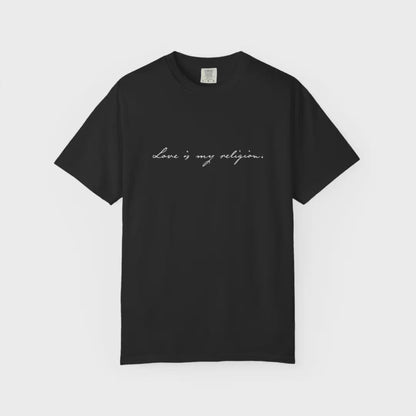 LOVE IS MY RELIGION SHIRT